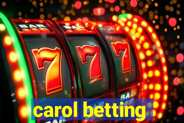 carol betting