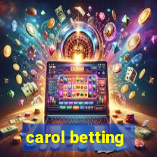 carol betting