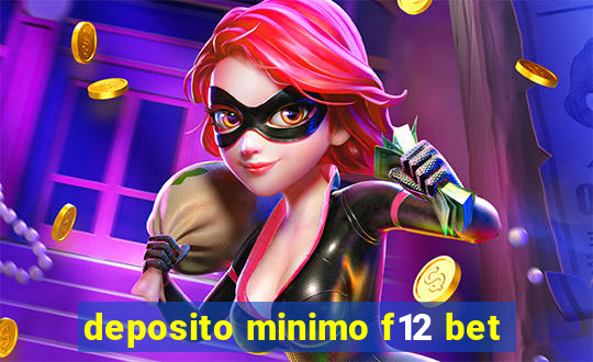 deposito minimo f12 bet