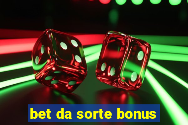 bet da sorte bonus