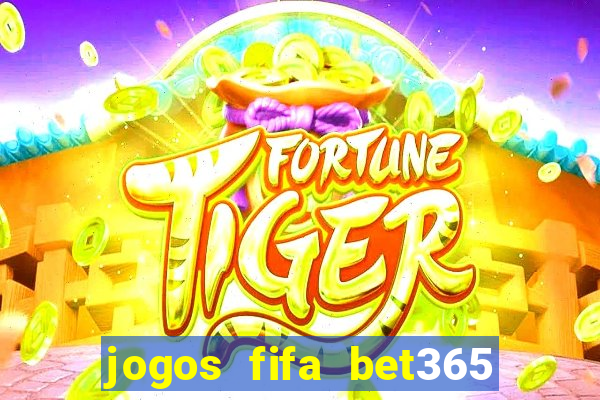 jogos fifa bet365 8 minutos