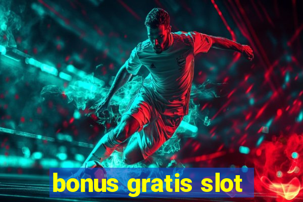 bonus gratis slot