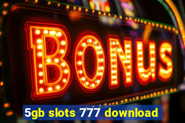 5gb slots 777 download