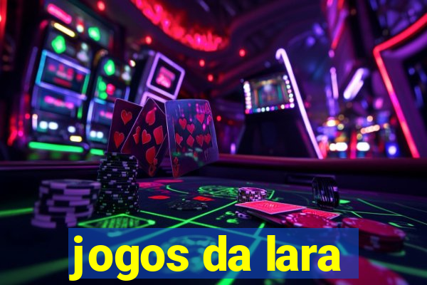 jogos da lara