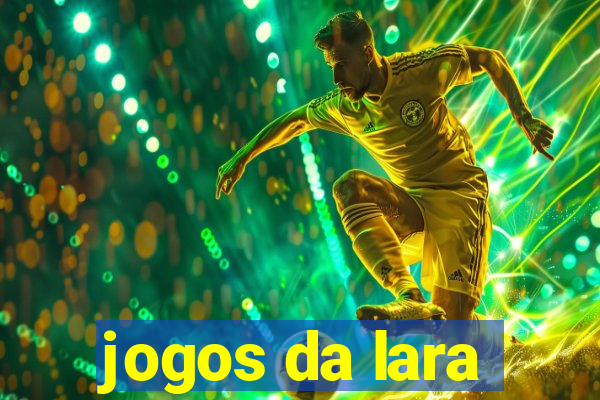 jogos da lara