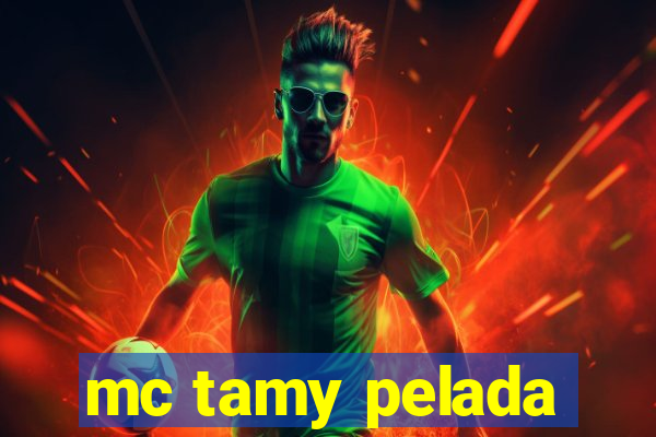 mc tamy pelada