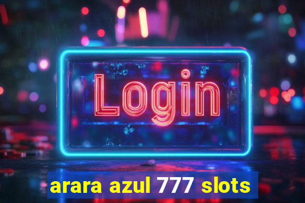 arara azul 777 slots