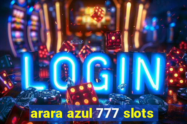 arara azul 777 slots