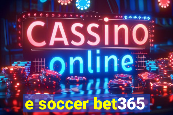 e soccer bet365