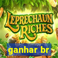 ganhar br