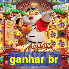 ganhar br