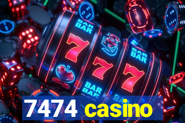 7474 casino