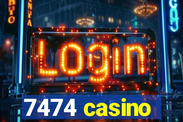 7474 casino