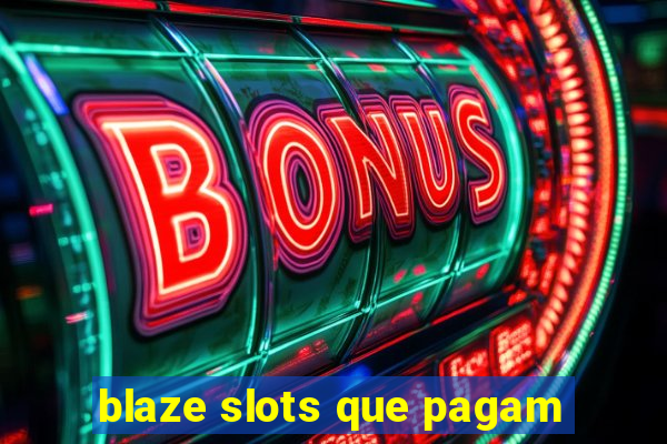 blaze slots que pagam