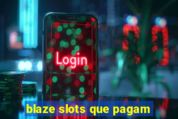 blaze slots que pagam