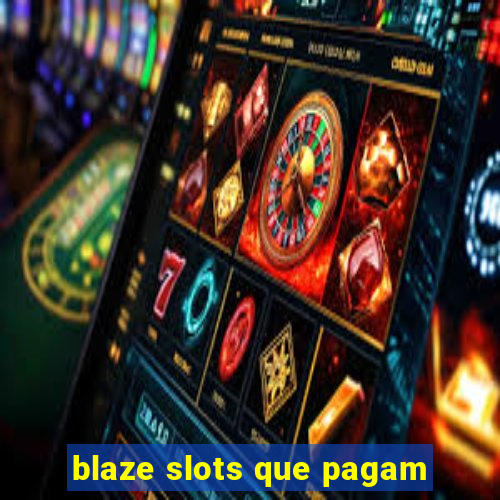 blaze slots que pagam