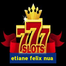 etiane felix nua