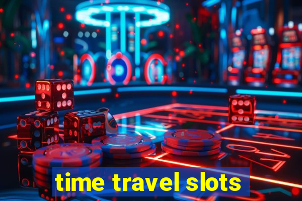 time travel slots