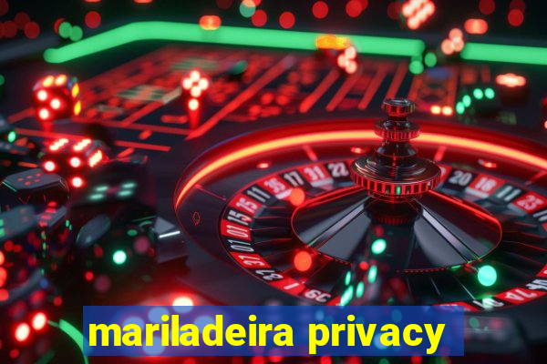 mariladeira privacy