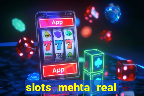 slots mehta real cash game