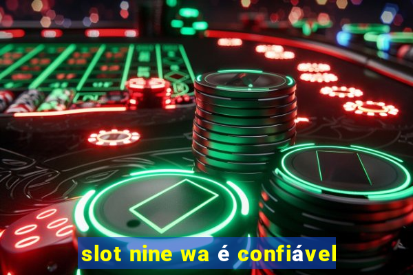 slot nine wa é confiável