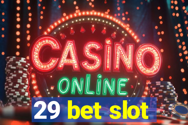 29 bet slot