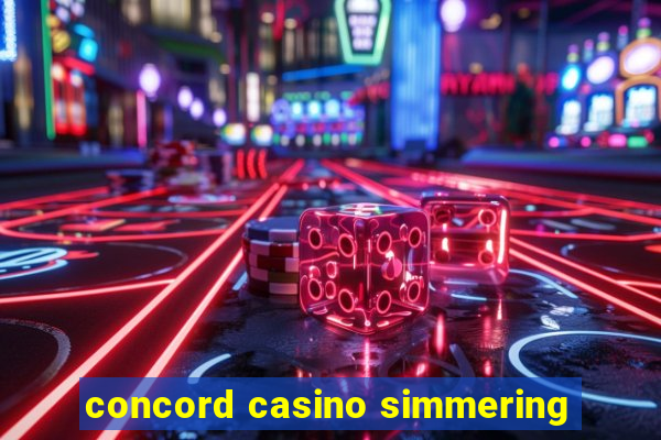 concord casino simmering