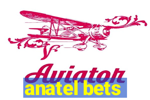 anatel bets