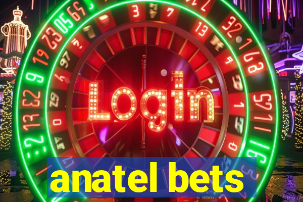 anatel bets