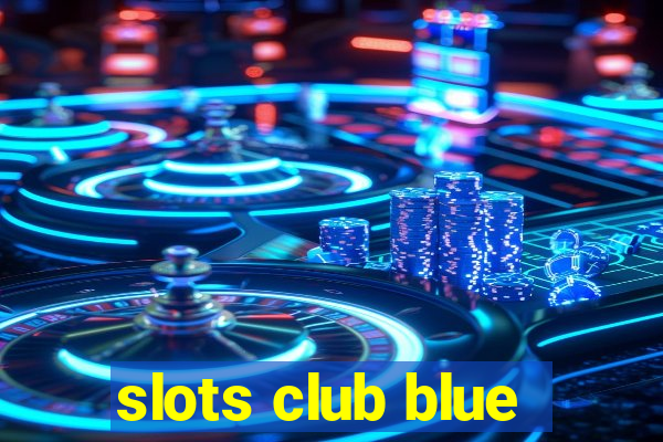 slots club blue