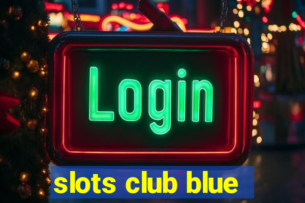 slots club blue