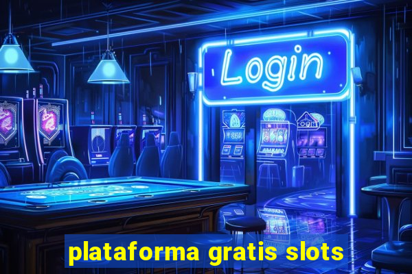 plataforma gratis slots