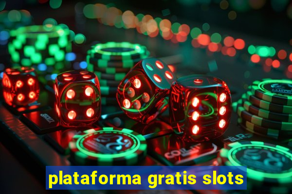 plataforma gratis slots