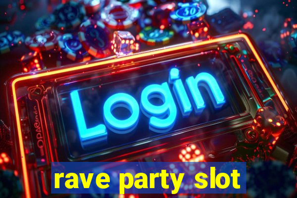 rave party slot