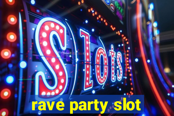 rave party slot