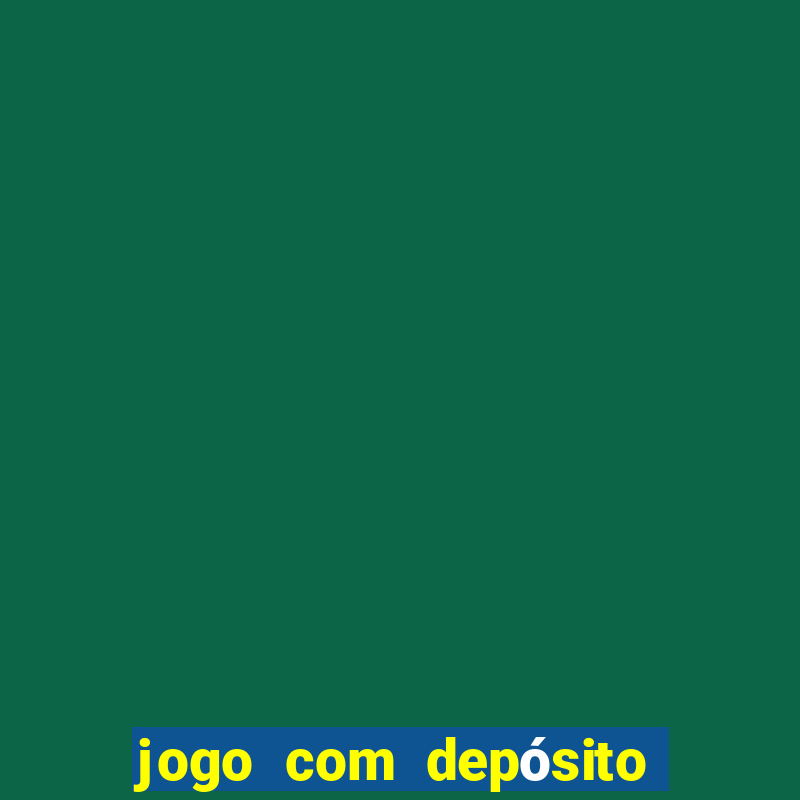 jogo com depósito de r$ 1