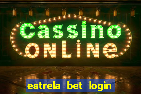 estrela bet login entrar agora