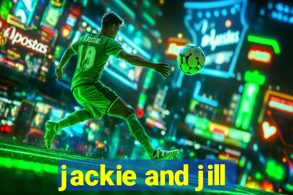 jackie and jill