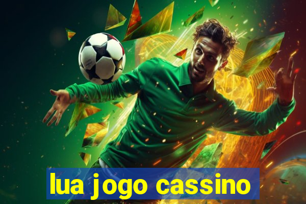 lua jogo cassino