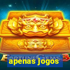 apenas jogos