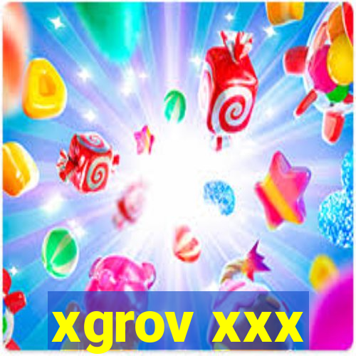 xgrov xxx