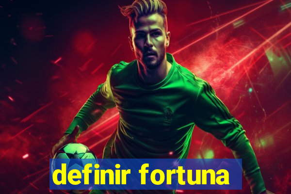 definir fortuna