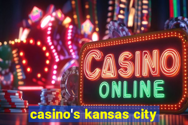 casino's kansas city