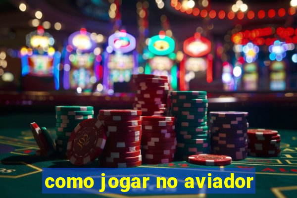 como jogar no aviador