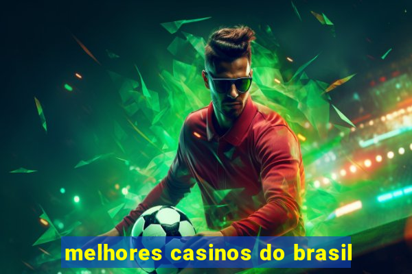 melhores casinos do brasil