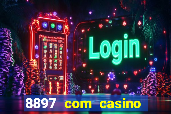 8897 com casino slot games