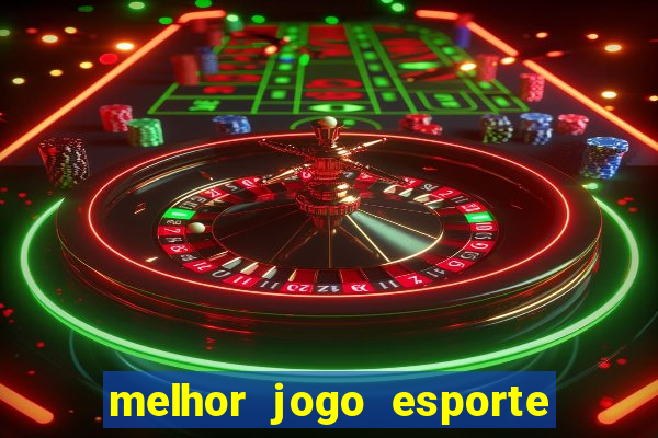 melhor jogo esporte da sorte