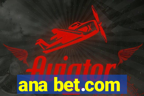 ana bet.com