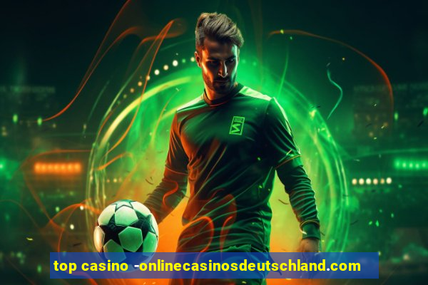 top casino -onlinecasinosdeutschland.com