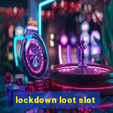 lockdown loot slot